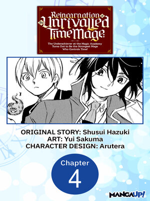 cover image of Reincarnation of the Unrivalled Time Mage: The Underachiever at the Magic Academy Turns Out to Be the Strongest Mage Who Controls Time!, Chapter 4